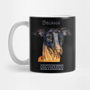 Because greyhounds Mug